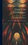Giovanni Andrea Scartazzini - Dante in Germania: Storia Letteraria E Bibliografia Dantesca Alemanna; Volume 2