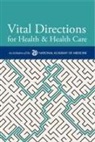 National Academy of Medicine, Victor J Dzau, Elizabeth M Finkelman, Elizabeth M. Finkelman, Mark B McClellan, J Michael McGinnis... - Vital Directions for Health & Health Care