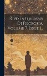 Anonymous - Rivista Italiana Di Filosofia, Volume 7, Issue 1