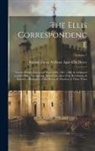 George James Welbore Agar-Ellis Dover - The Ellis Correspondence: Letters Written During the Years 1686, 1687, 1688, & Addressed to John Ellis ... Comprising Many Particulars of the Re