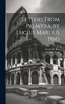Lucius M. Piso, William Ware - Letters From Palmyra, by Lucius Marlius Piso