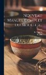 D. Magnier, Lebrun - Nouveau Manuel Complet Du Mouleur
