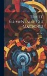 Hachette - Traité Élémentaire Des Machines