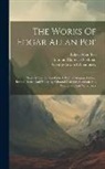 Edgar  Allan Poe, Edmund Clarence Stedman, George Edward Woodberry - The Works Of Edgar Allan Poe: Newly Collected And Edited, With A Memoir, Critical Introductions, And Notes, By Edmund Clarence Stedman And George Ed