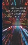 Anonymous - Observations Sur La Physique, Sur L'histoire Naturelle Et Sur Les Arts; Volume 3