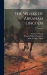 Abraham Lincoln, Francis Bicknell Carpenter, John Herbert Clifford - The Works Of Abraham Lincoln; Volume 3