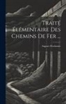 Auguste Perdonnet - Traité Élémentaire Des Chemins De Fer