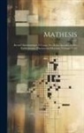 Anonymous - Mathesis: Recueil Mathématique À L'usage Des Écoles Spéciales Et Des Établissements D'instruction Moyenne, Volumes 12-13