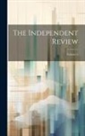 Anonymous - The Independent Review; Volume 4