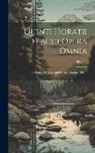 Horace - Quinti Horatii Flacci Opera Omnia: The Satires, Epistles And De Arte Poetica. 1891