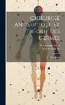 Gustave Borginon, Baron Joseph Lister - Chirurgie Antiseptique Et Théorie Des Germes: Oeuvres Réunies