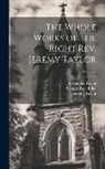 Charles Page Eden, Reginald Heber, Jeremy Taylor - The Whole Works of the Right Rev. Jeremy Taylor; Volume 7