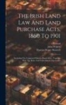 John Wakely, Ireland, Thomas Henry Maxwell - The Irish Land Law And Land Purchase Acts, 1860 To 1901: (including The Congested Districts Board Acts): Together With The Rules And Forms Issued Ther
