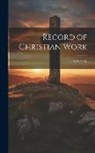 Anonymous - Record of Christian Work; Volume 17