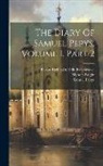 Mynors Bright, Samuel Pepys, Baron Richard Griffin Braybrooke - The Diary Of Samuel Pepys, Volume 1, Part 2