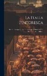 Anonymous - La Italia Pintoresca: Historia, Descripción, Costumbres. Venecia Pintoresca Y El Reino Lombardo-veneto