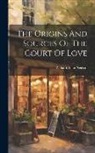 William Allan Neilson - The Origins And Sources Of The Court Of Love
