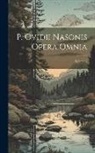 Anonymous - P. Ovidii Nasonis Opera Omnia; Volume 2