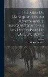 Henry Charles Lea - Histoire De L&inquisition Au Moyen-Age. 2. L&inquisition Dans Les Divers Pays De La Chrétienté