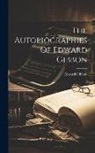 Edward Gibbon - The Autobiographies Of Edward Gibbon