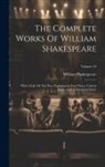 William Shakespeare - The Complete Works Of William Shakespeare: With A Life Of The Poet, Explanatory Foot-notes, Critical Notes, And A Glossarial Index; Volume 19