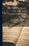 Bella Cooke - Rifted Clouds, Or The Life Story Of Bella Cooke Concluded