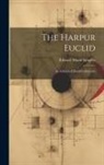 Edward Mann Langley - The Harpur Euclid: An Edition of Euclid's Elements