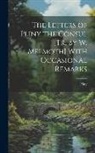 Pliny - The Letters of Pliny the Consul [Tr. by W. Melmoth] With Occasional Remarks