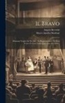 Angelo Berettini, Marco Aurelio Marliani - Il Bravo: Dramma Tragico In Tre Atti: Da Rappresentarsi Nel Real Teatro S. Carlo Nella Quaresima Del 1836