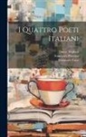 Dante Alighieri, Francesco Petrarca, Torquato Tasso - I Quattro Poeti Italiani