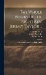 Charles Page Eden, Reginald Heber, Jeremy Taylor - The Whole Works of the Right Rev. Jeremy Taylor ...: Ductor Dubitantium, Part 1, Books I and II