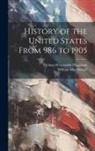 Thomas Wentworth Higginson, William MacDonald - History of the United States From 986 to 1905