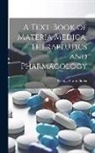 George Frank Butler - A Text-Book of Materia Medica, Therapeutics and Pharmacology