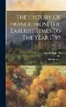 Guizot (François, M. )., Witt (Henriette Elizabeth - The History Of France From The Earliest Times To The Year 1789; Volume 2