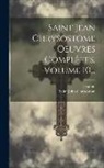 Saint John Chrysostom, Jeannin - Saint Jean Chrysostome Oeuvres Complètes, Volume 10