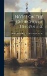 Anonymous - Notes On the Churches of Derbyshire: The Hundreds of the High Peak and Wirksworth. 1877