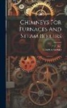 Robert Armstrong, F E Idell - Chimneys For Furnaces And Steam Boilers