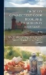 N. Orr - De Witt's Connecticut Cook Book, And Housekeeper's Assistant ...: To Which Is Added A Large Number Of Tried Recipes, For Preserving, Canning, And Curi