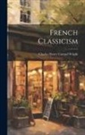 Charles Henry Conrad Wright - French Classicism