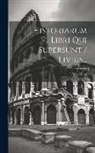 Titus Livius - Historiarum Libri Qui Supersunt / Livius
