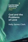 Kelly Clark, Kelly (Ibn Haldun University Clark, Kelly James Clark, Kelly James (Ibn Haldun Universitesi Clark, Clark Kelly James - God and the Problems of Love