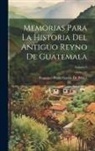 Francisco Paula García De Peláez - Memorias Para La Historia Del Antiguo Reyno De Guatemala; Volume 3
