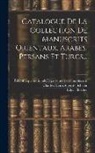 Edgar Blochet, Bibliothèque Nationale (France) Dépar, Charles Henri Auguste Schefer - Catalogue De La Collection De Manuscrits Orientaux, Arabes, Persans Et Turcs