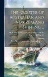 Merchant Shipping &amp; Underwriters' Ass - The Register Of Australian And New Zealand Shipping ...: With Which Is Incorporated The Australian Register Of Shipping