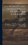 John Bunyan, George Whitefield - The Works Of That Eminent Servant Of Christ, Mr. John Bunyan: The Holy War. The Desire Of The Righteous Granted. The Saint's Privilege And Profit. Chr
