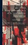 Louis-Gabriel-Ambroise Bonald - Les Vrais Principes Opposés Aux Erreurs Du Xixe Siècle: Ou Notions Postives Sur Les Points Fondamentaux De La Philosophie, De La Politique, Et De La R