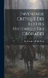 Paul Édouard Didier Riant - Inventaire Critique Des Lettres Historiqes Des Croisades