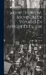 Louis Du Couret - L'arabie Heureuse, Souvenirs De Voyages En Afrique Et En Asie; Volume 1