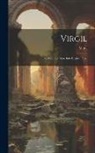 Virgil - Virgil: The Georgics Done Into English Prose