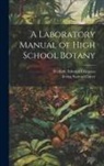 Frederic Edward Clements, Irving Samuel Cutter - A Laboratory Manual of High School Botany